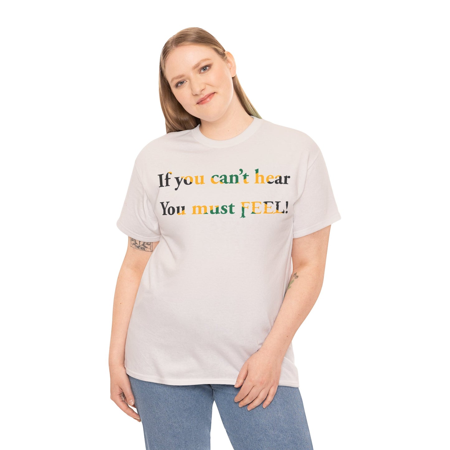 Men's or Women's If you can't hear T-Shirt
