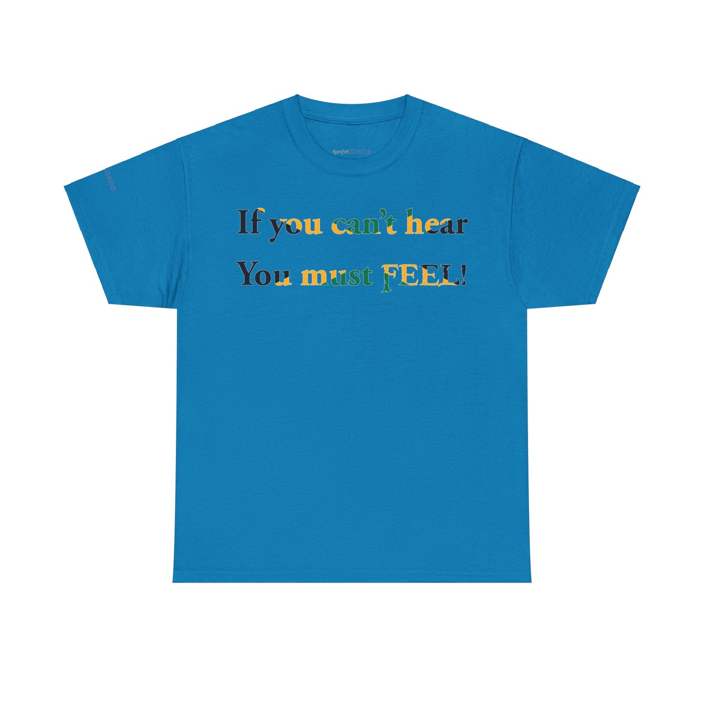 Men's or Women's If you can't hear T-Shirt