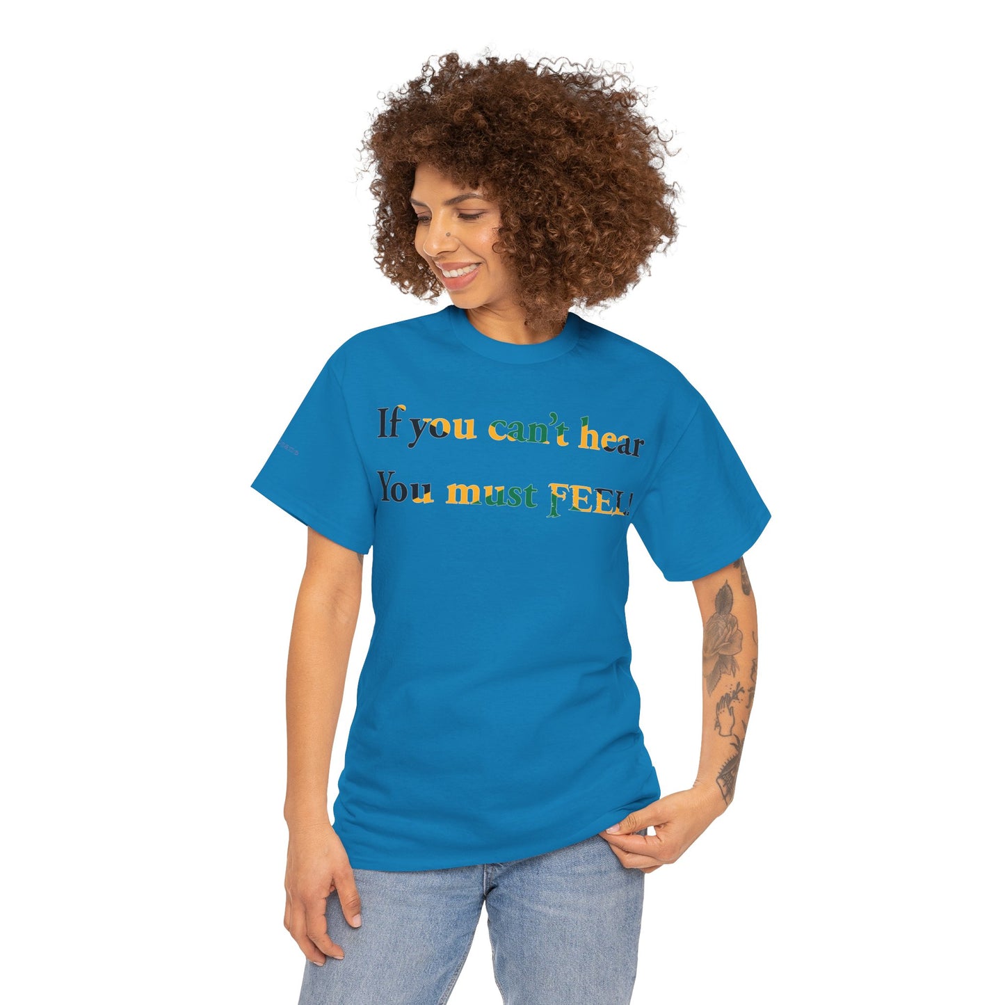 Men's or Women's If you can't hear T-Shirt