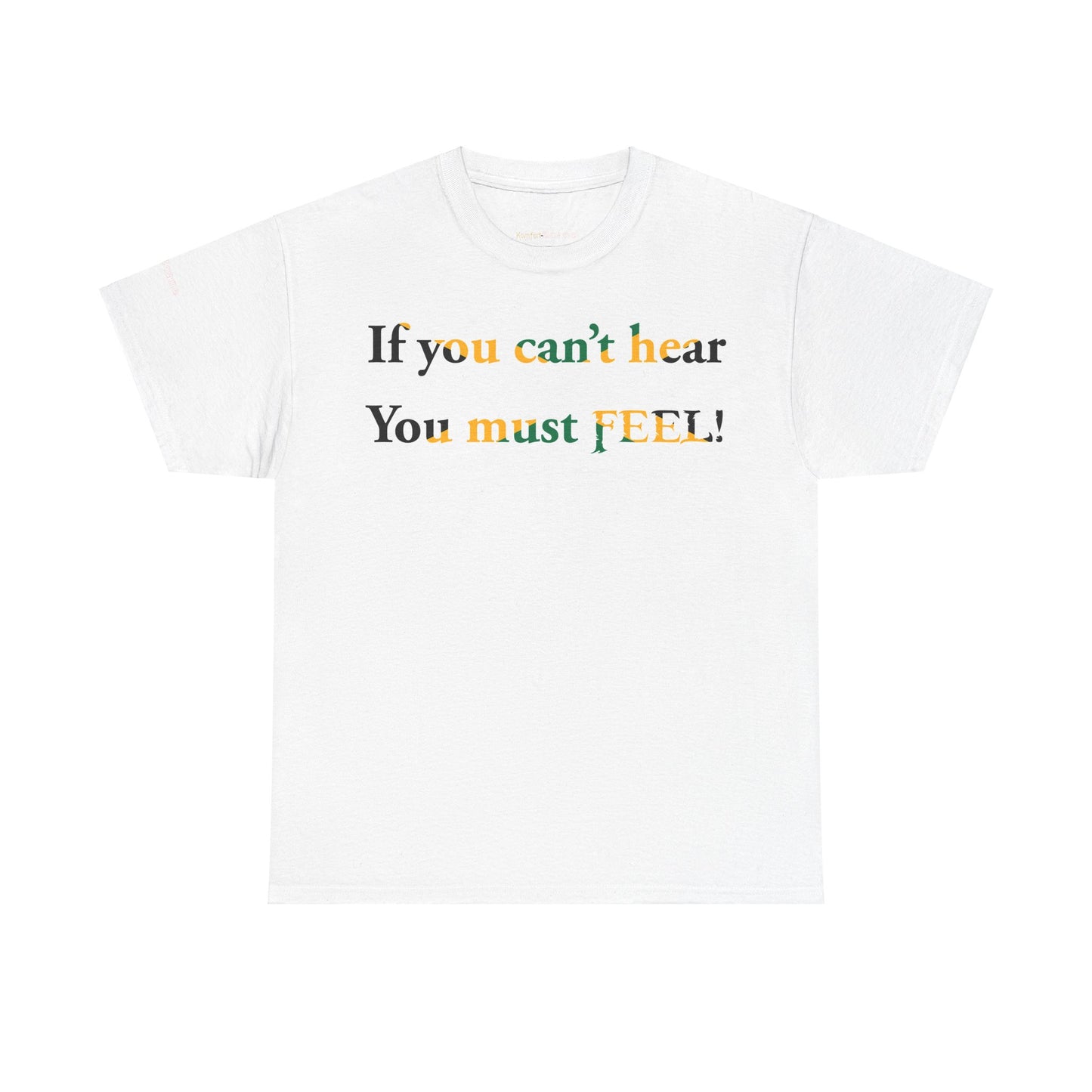 Men's or Women's If you can't hear T-Shirt