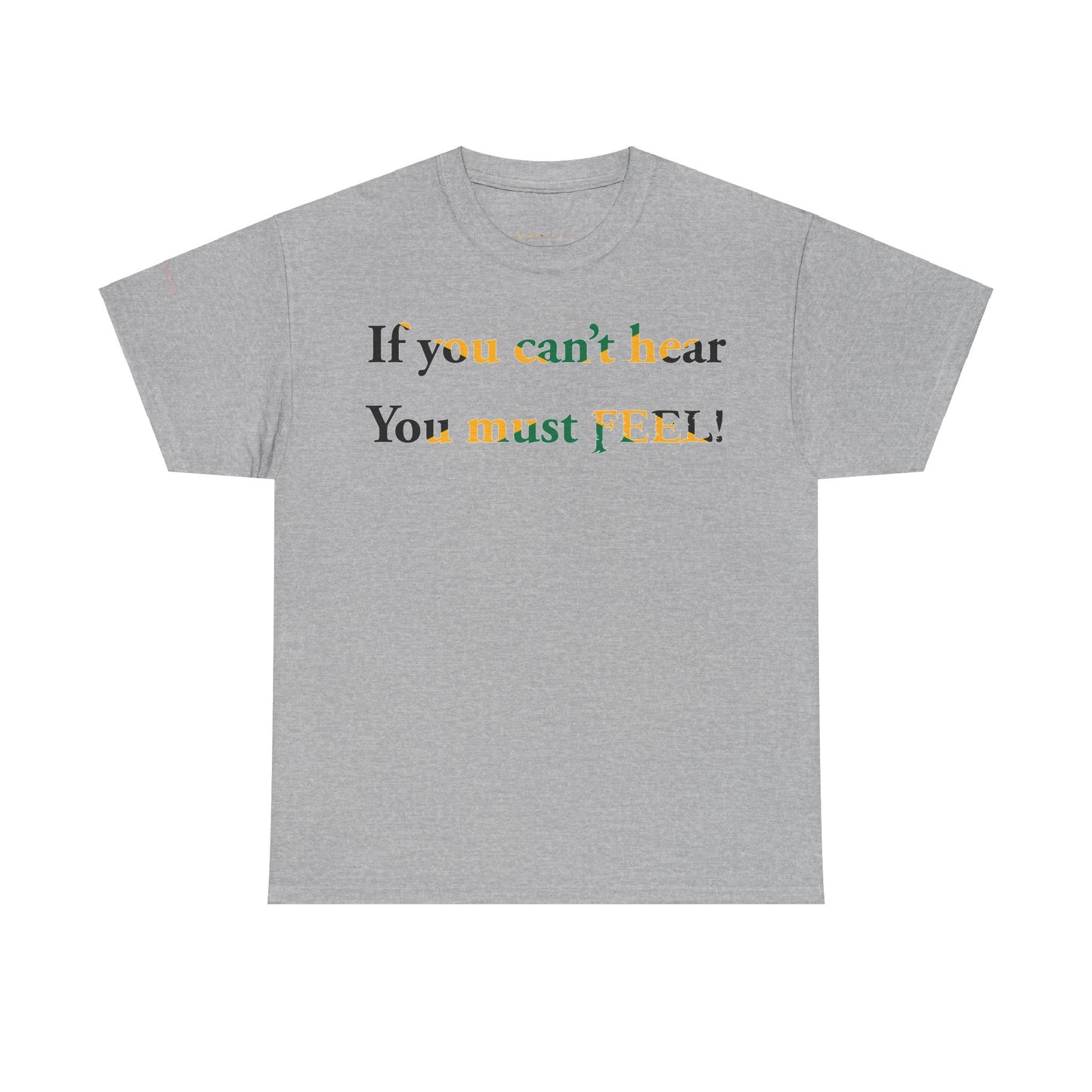 Men's or Women's If you can't hear T-Shirt