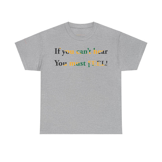Men's or Women's If you can't hear T-Shirt