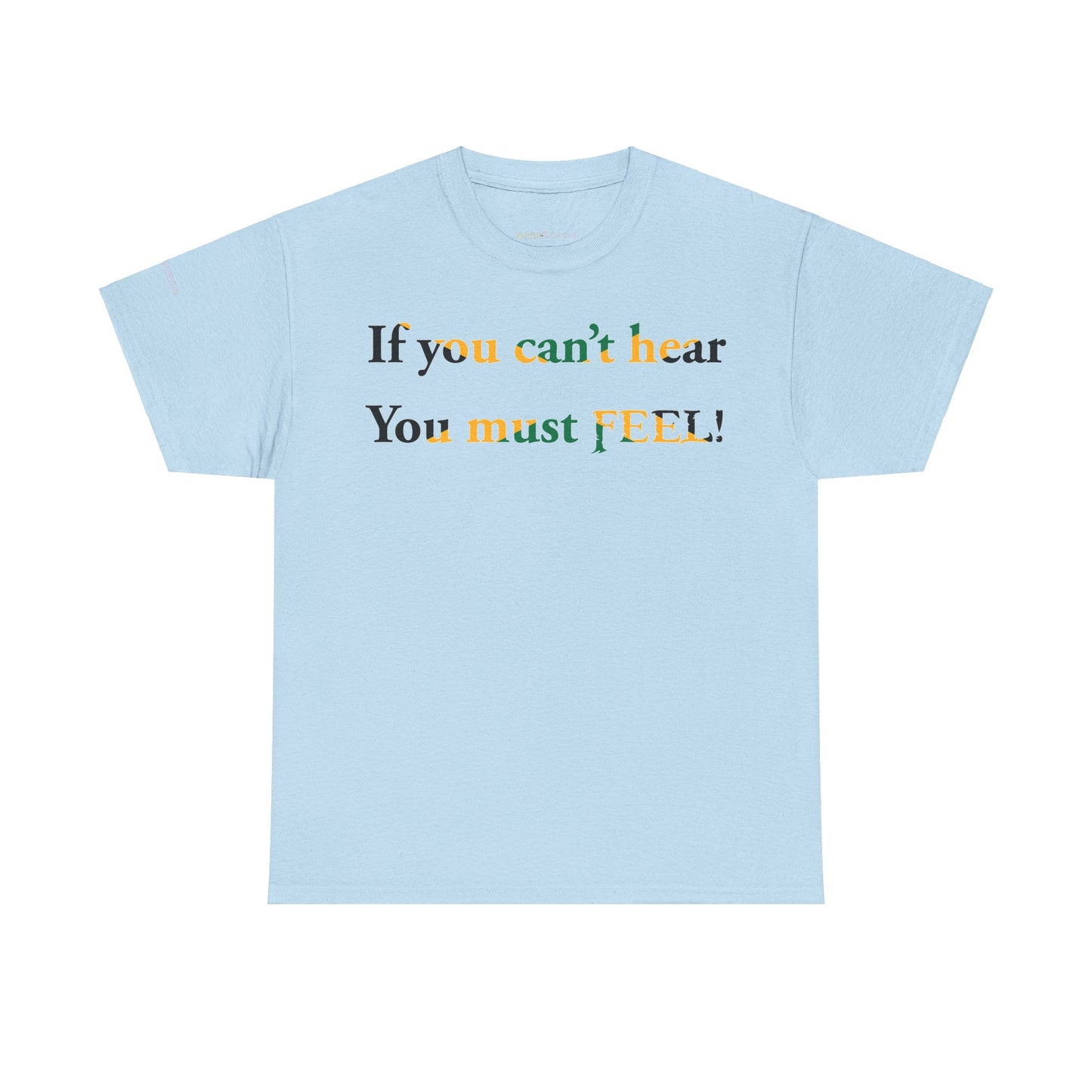 Men's or Women's If you can't hear T-Shirt