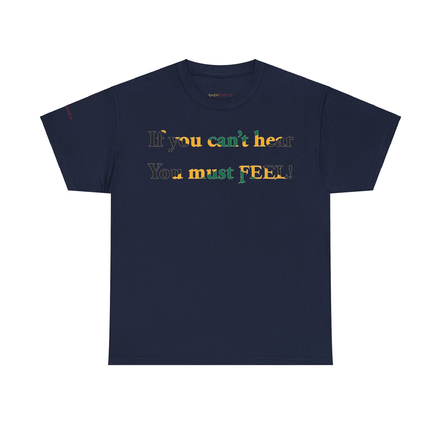 Men's or Women's If you can't hear T-Shirt