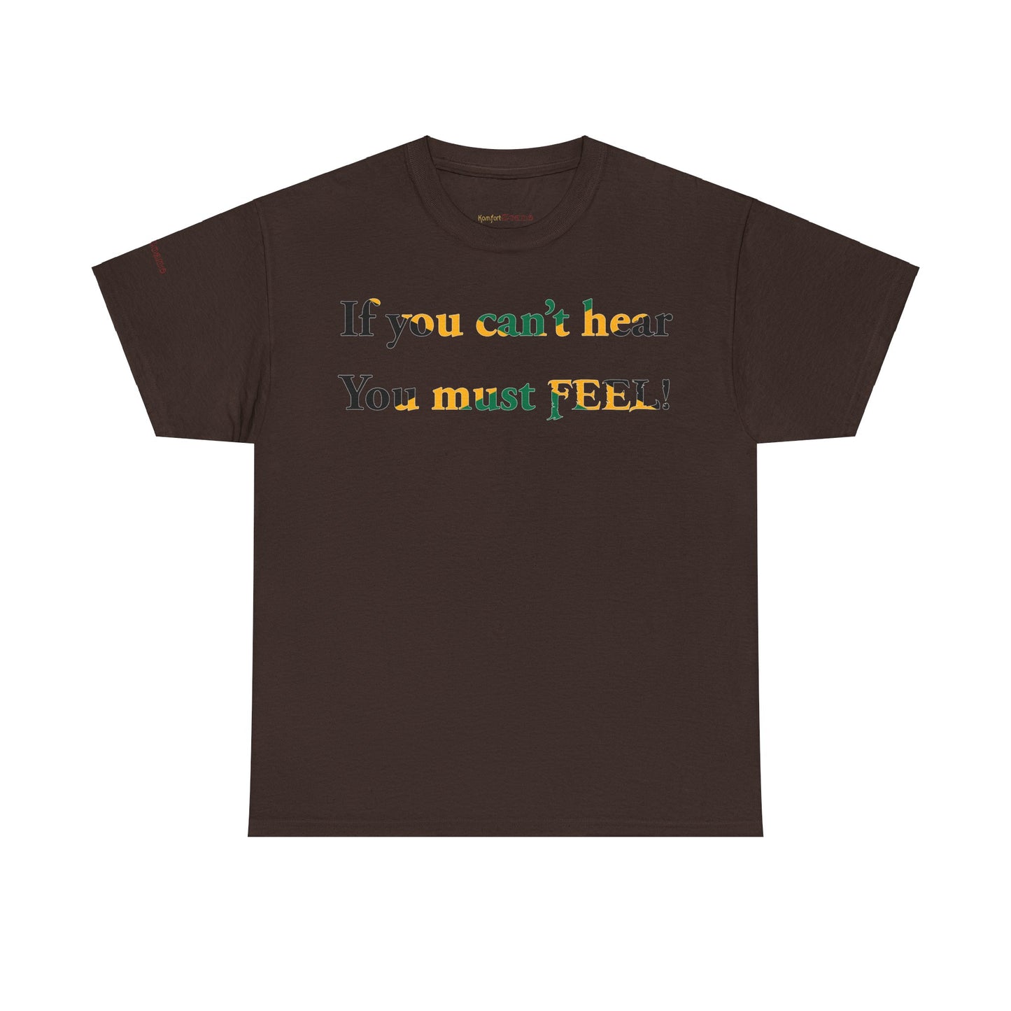 Men's or Women's If you can't hear T-Shirt