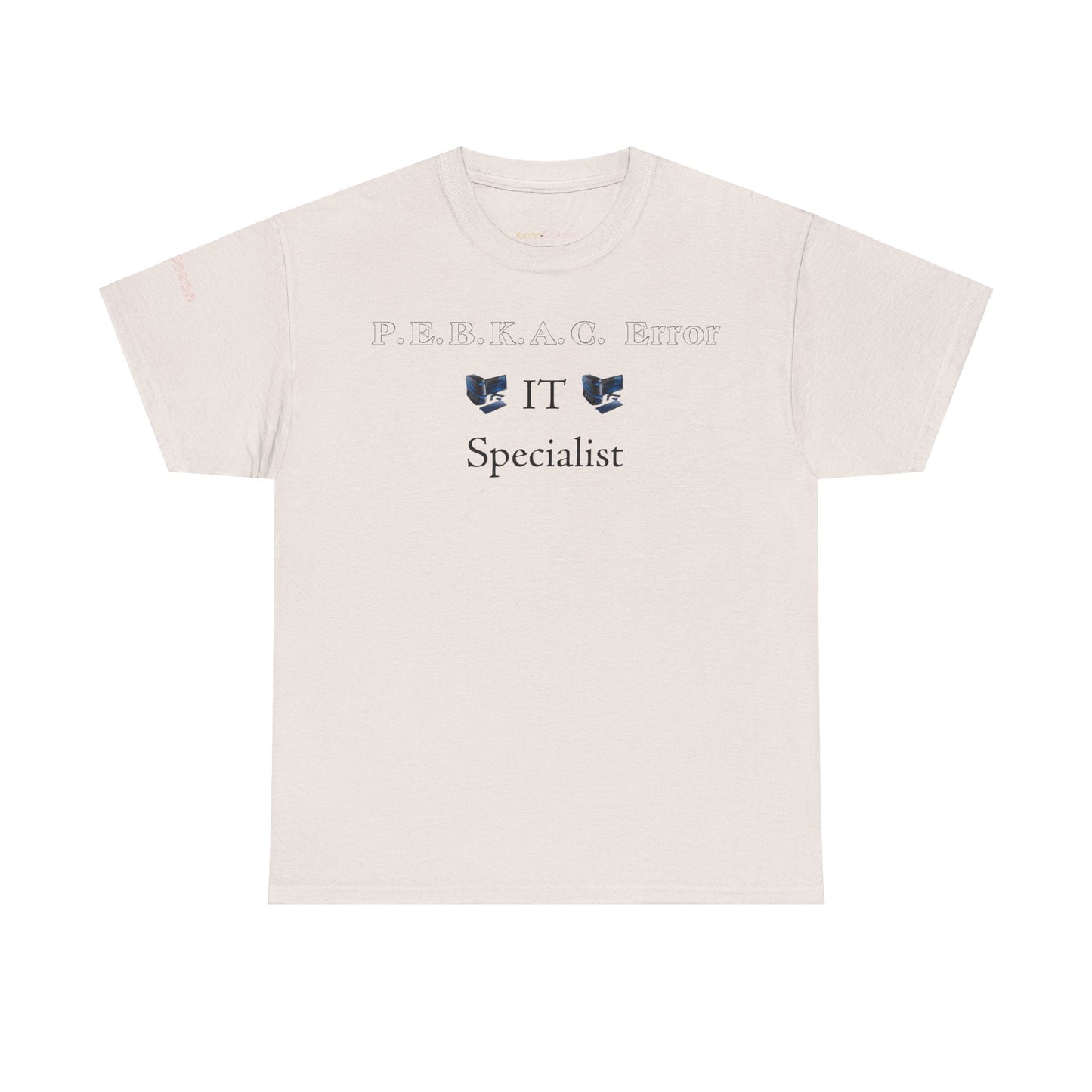 Men's or Women's PEBKAC Error T-Shirt-2 (Tech Lovers Light)