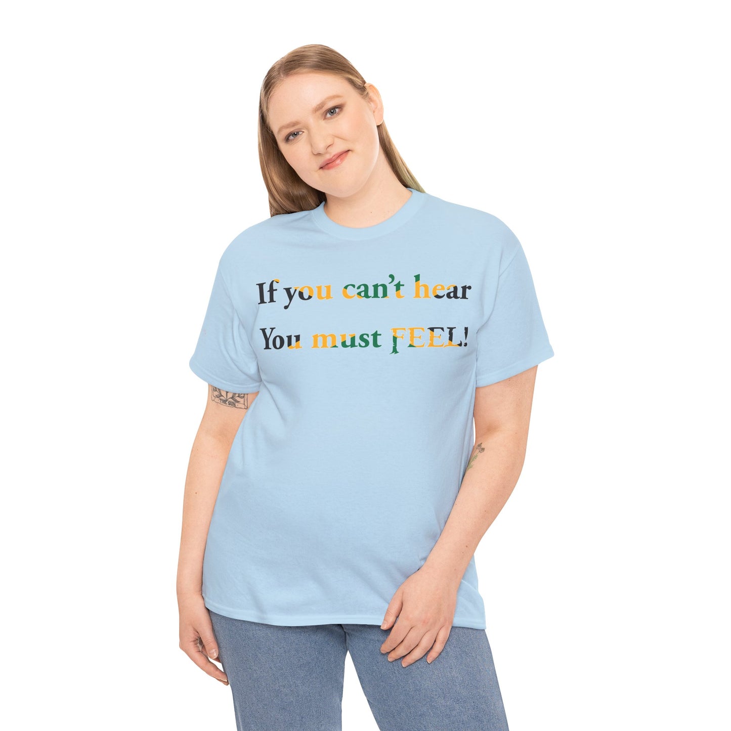 Men's or Women's If you can't hear T-Shirt