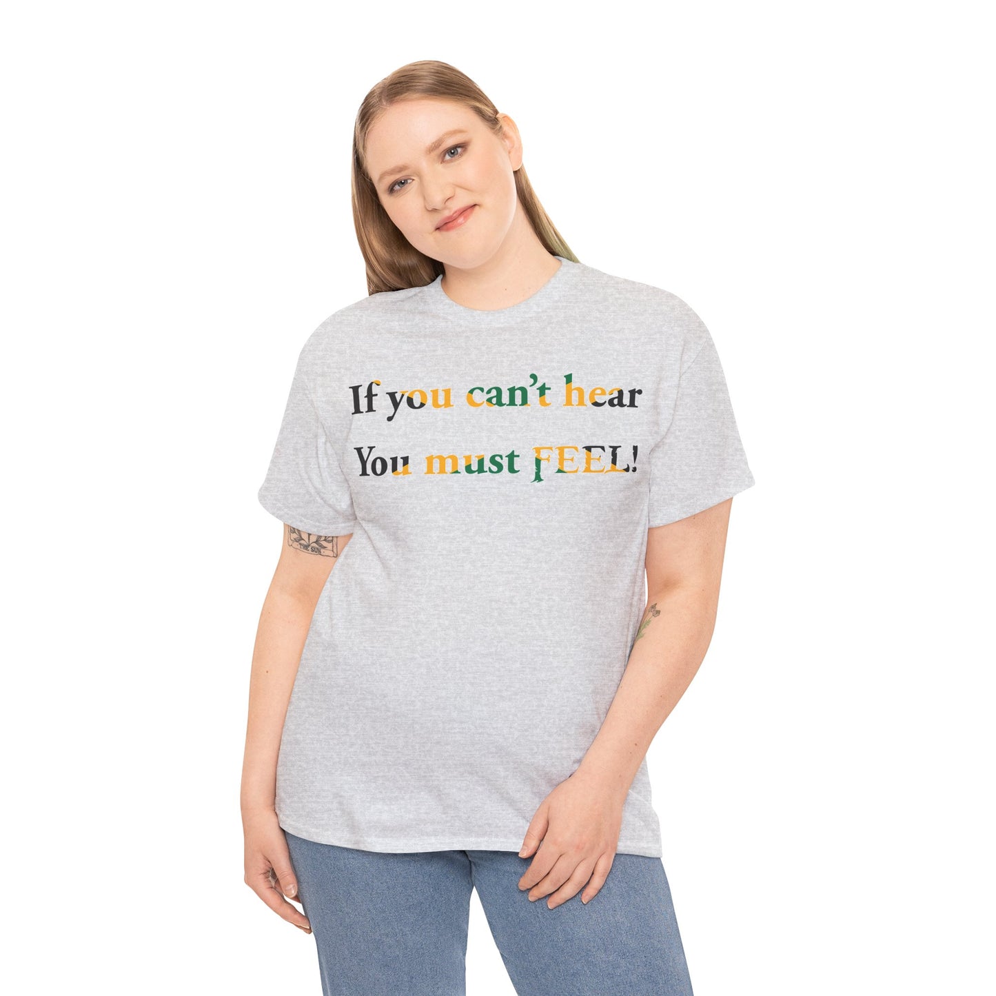 Men's or Women's If you can't hear T-Shirt