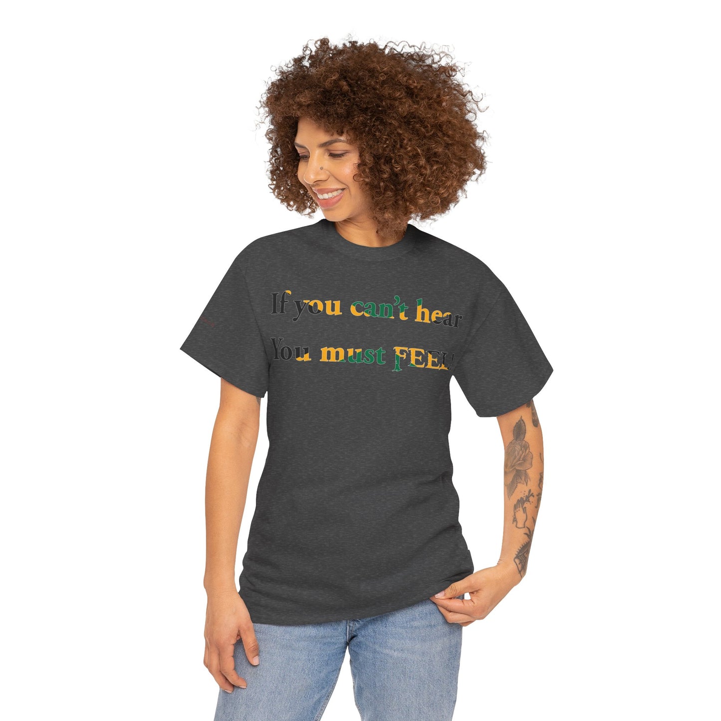 Men's or Women's If you can't hear T-Shirt
