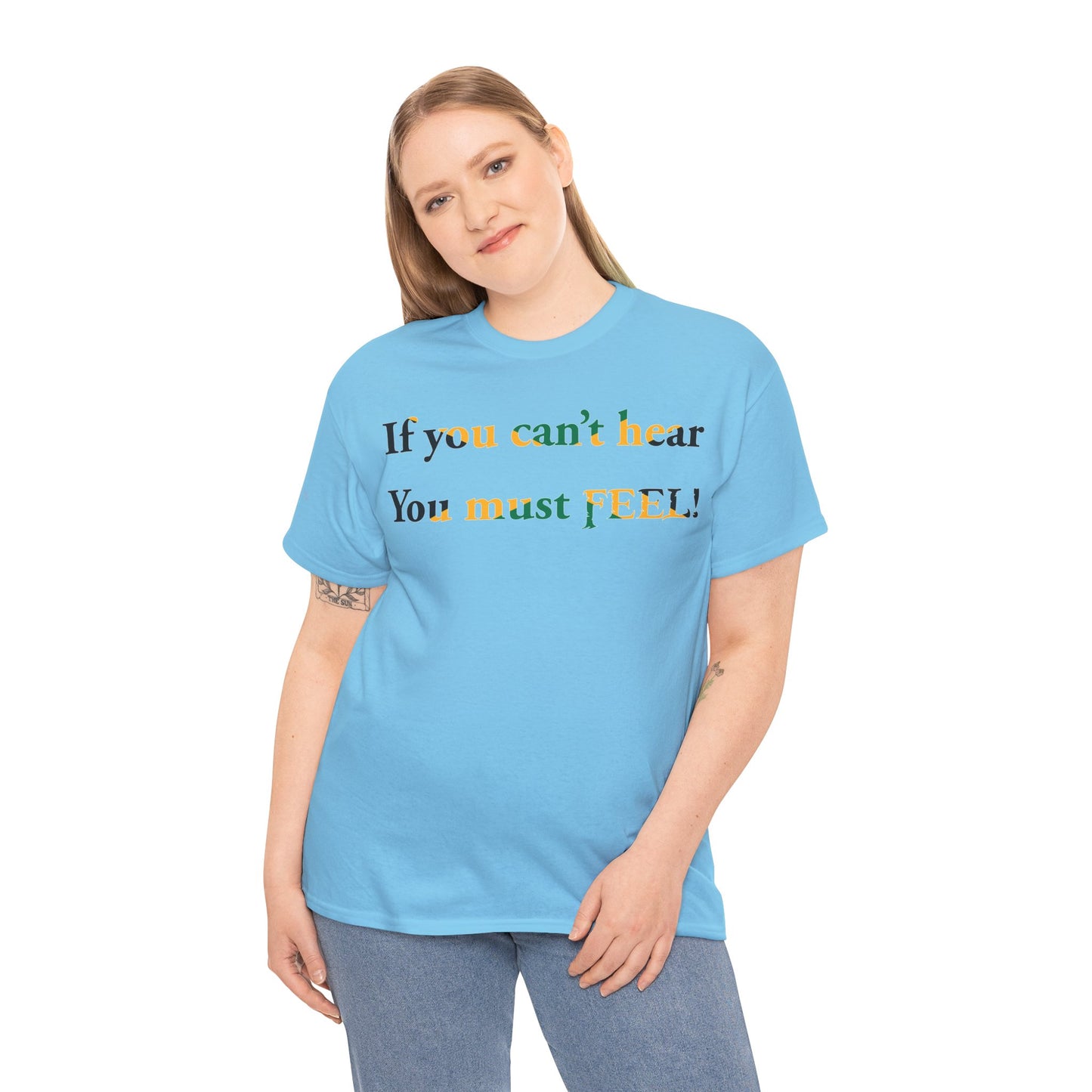 Men's or Women's If you can't hear T-Shirt