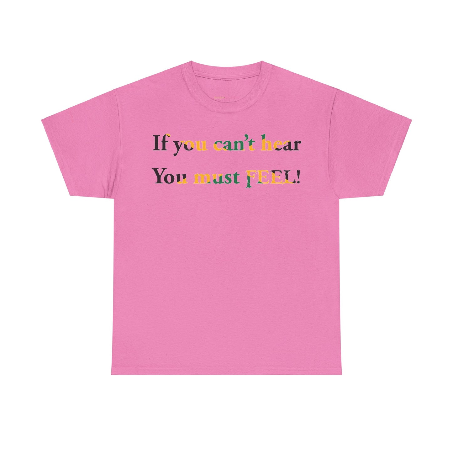 Men's or Women's If you can't hear T-Shirt
