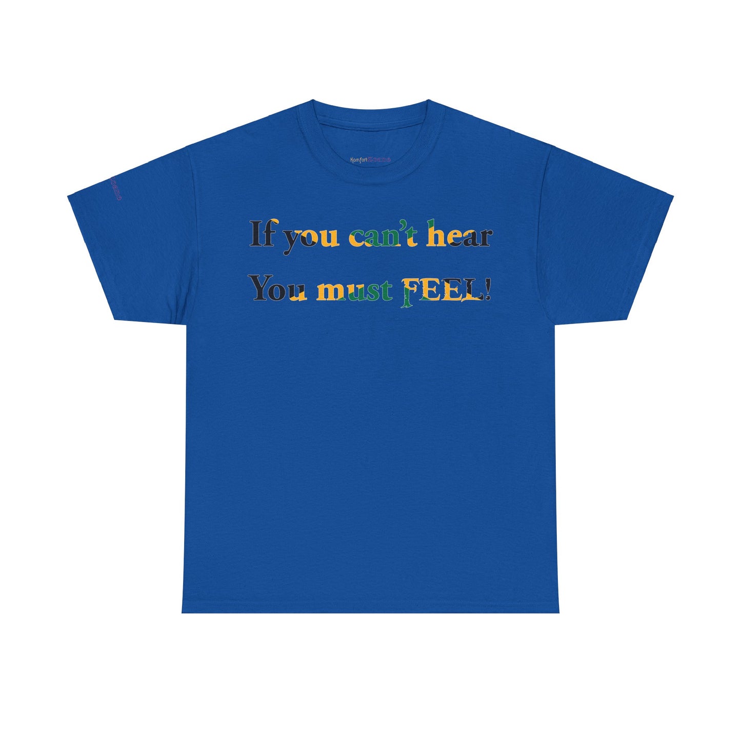 Men's or Women's If you can't hear T-Shirt