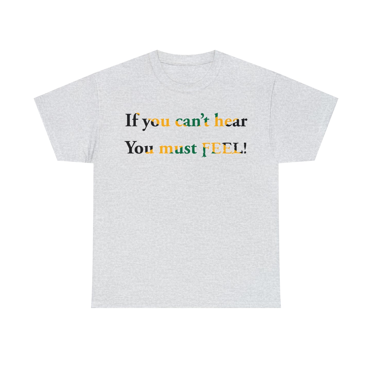 If you can't hear T-Shirt