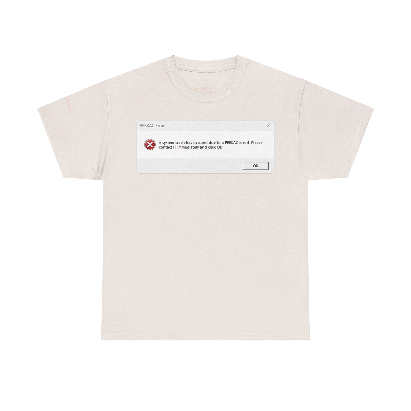 Men's or Women's PEBKAC Error T-Shirt-1 (Tech Lovers)