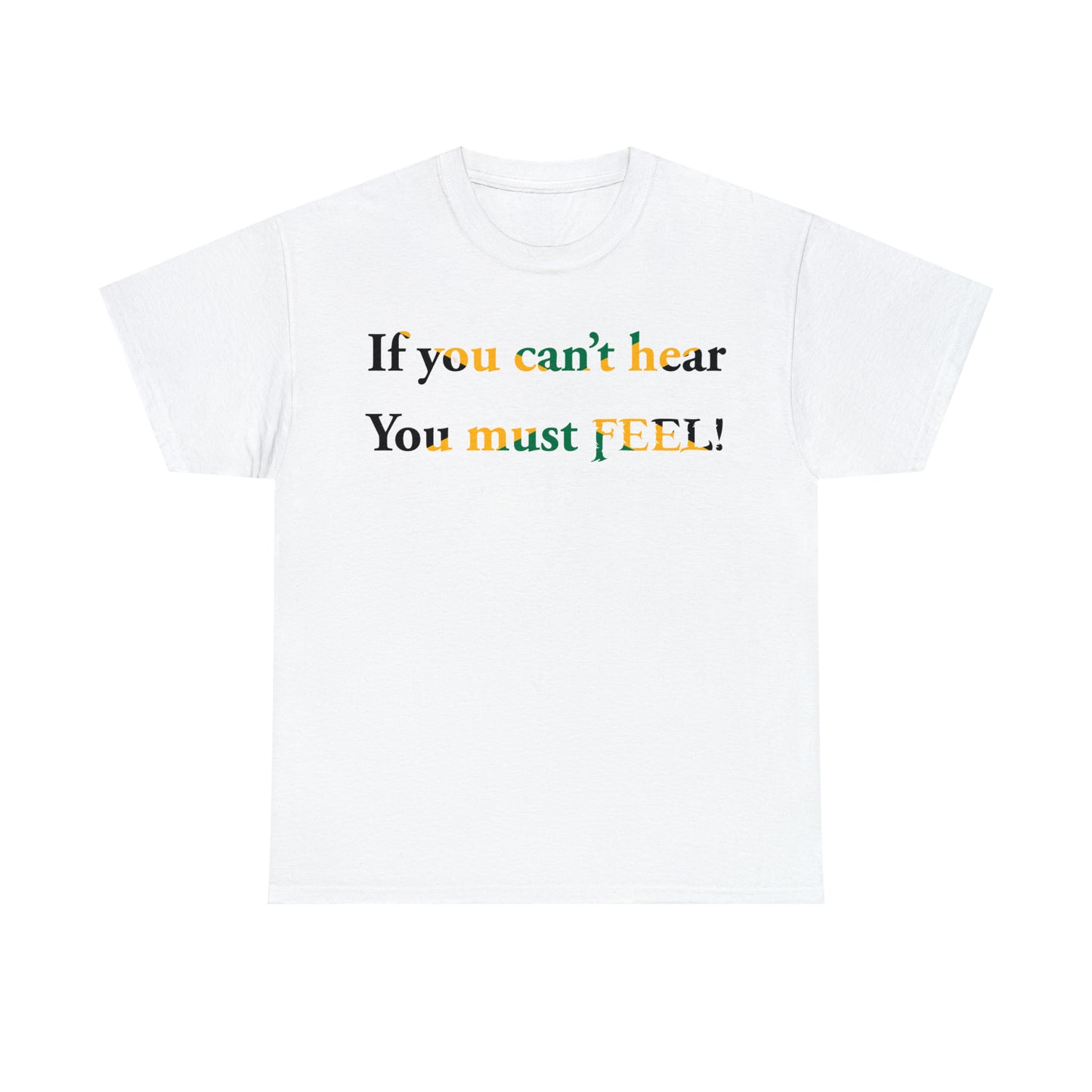 If you can't hear T-Shirt