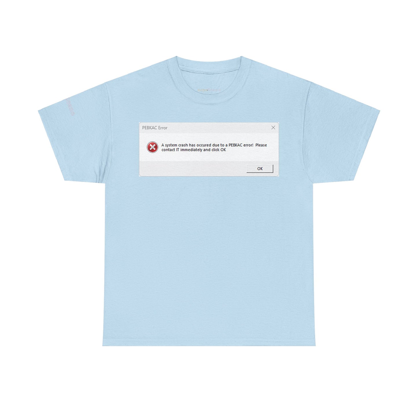 Men's or Women's PEBKAC Error T-Shirt-1 (Tech Lovers)