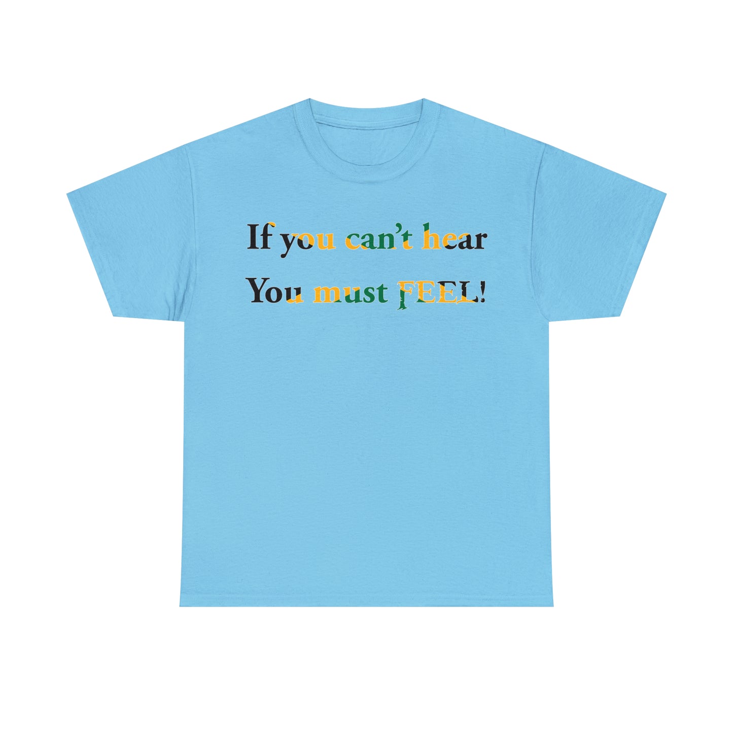 If you can't hear T-Shirt