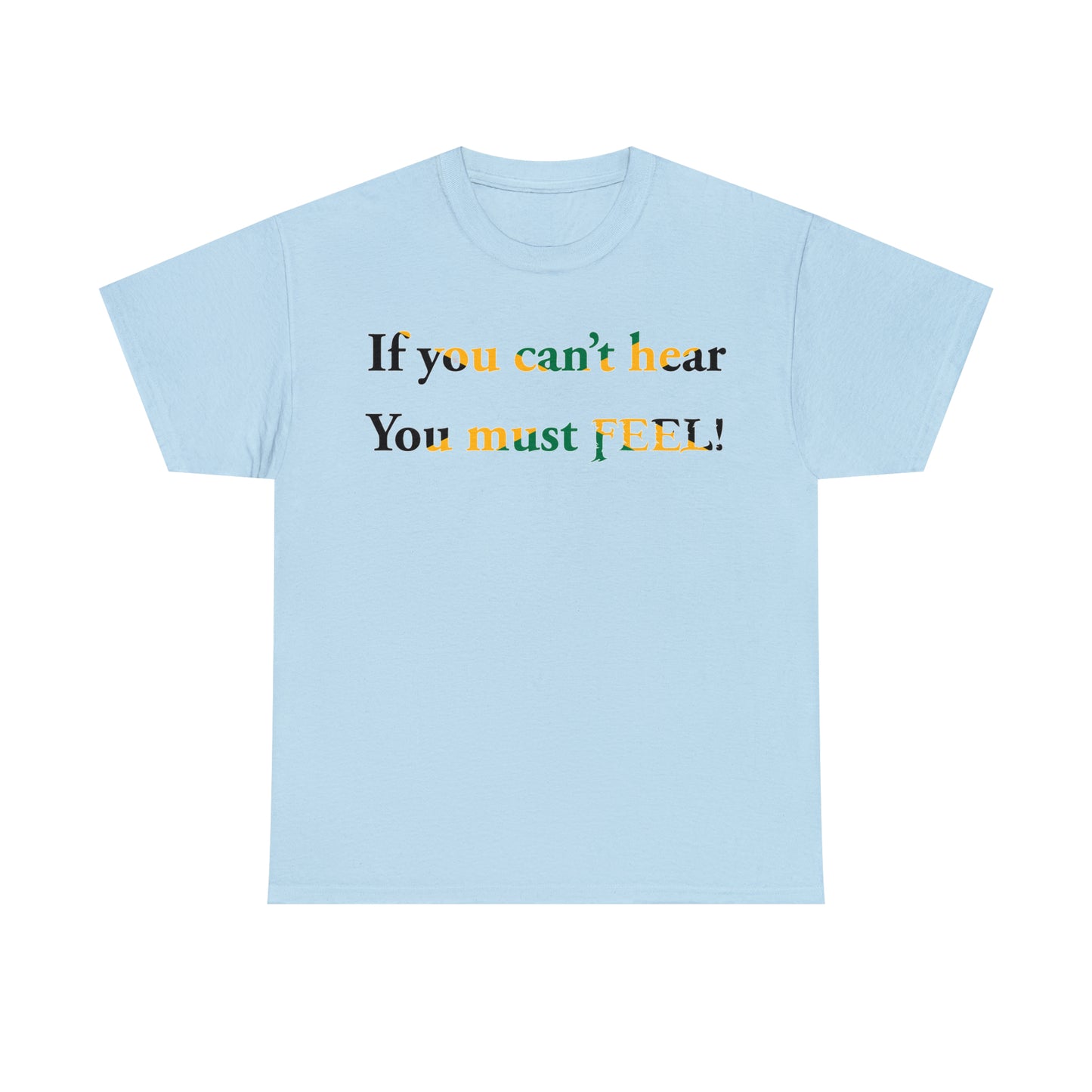 If you can't hear T-Shirt