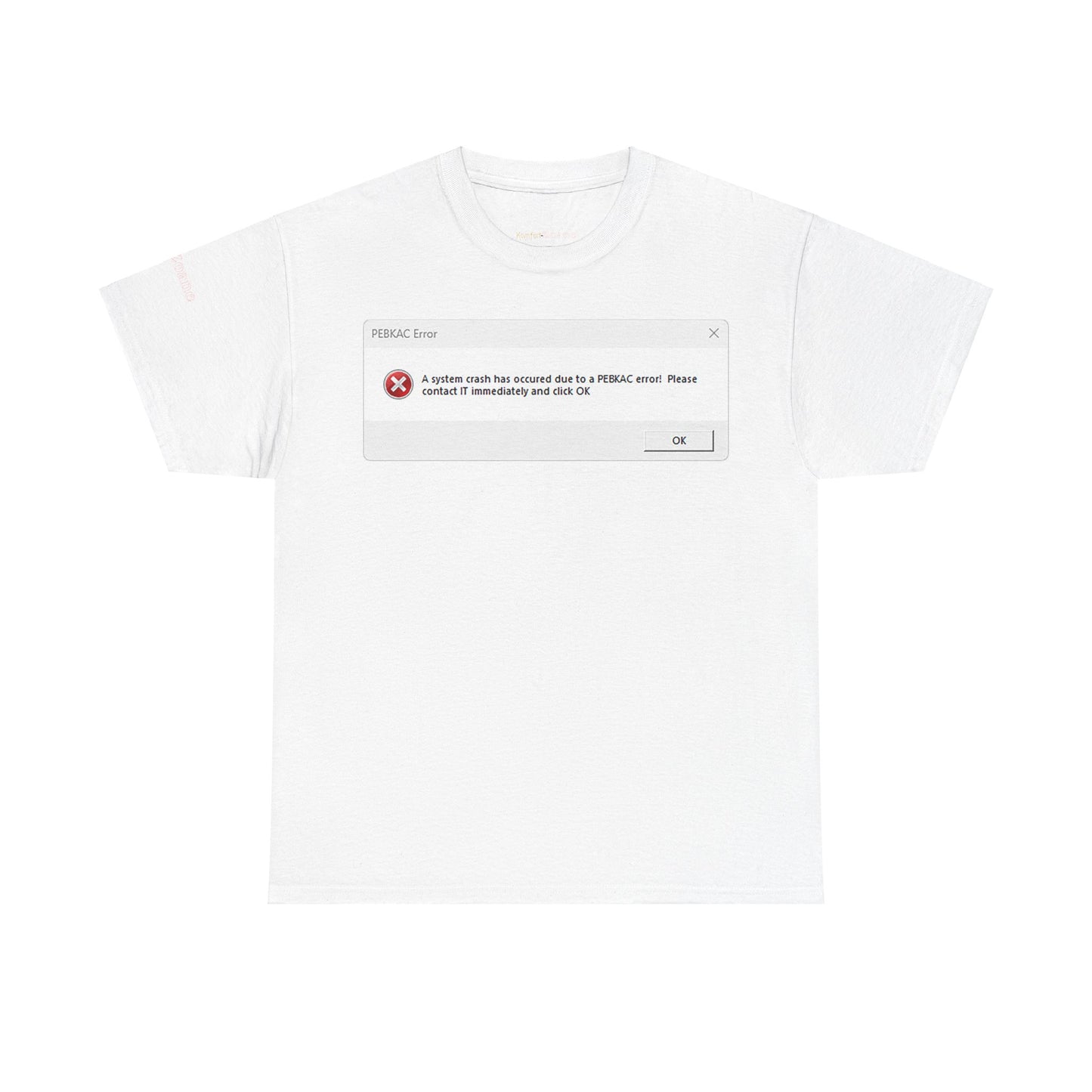 Men's or Women's PEBKAC Error T-Shirt-1 (Tech Lovers)