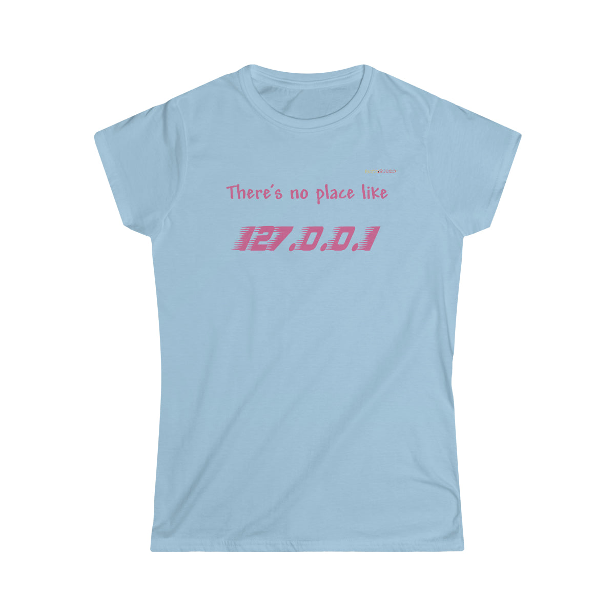 No place like... Women's Softstyle T-Shirt (Tech Lovers)