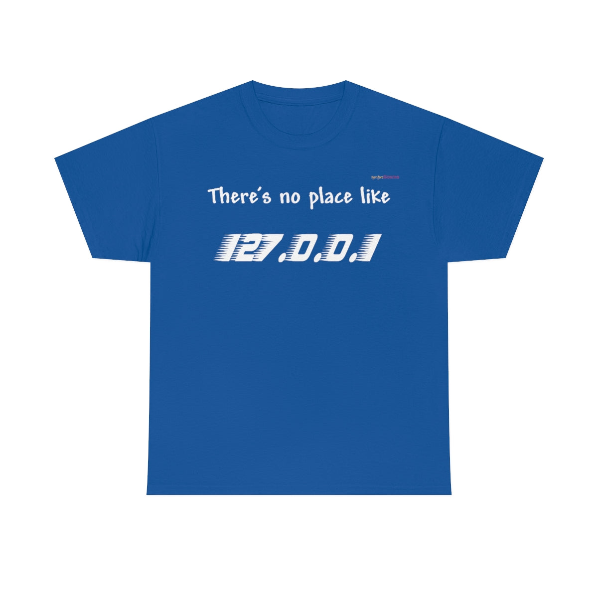 There's no place like... Heavy Cotton T-Shirt (White Letters)