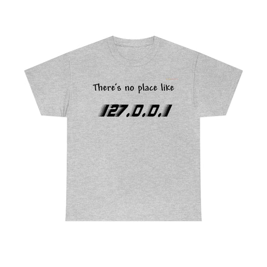 Thre's no place like... Heavy Cotton T-Shirt (Black Letters)