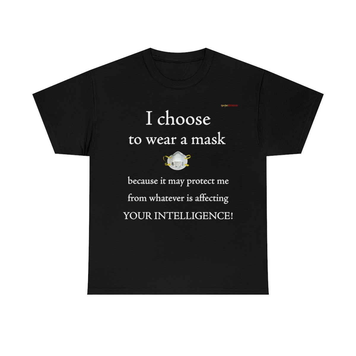 I Wear My Mask T-Shirt (White Letters)