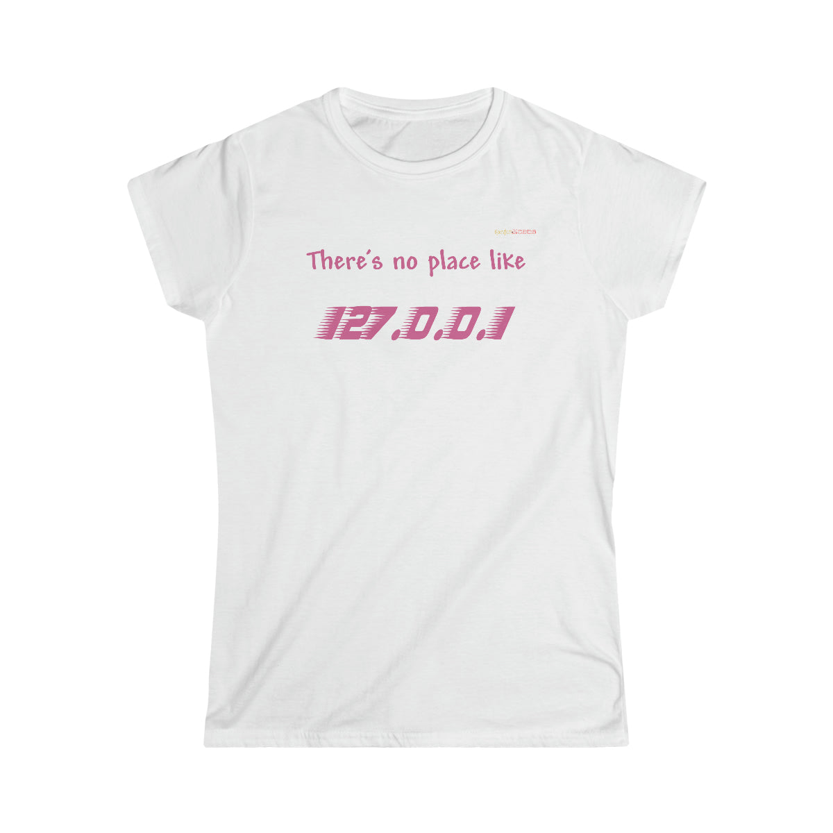 No place like... Women's Softstyle T-Shirt (Tech Lovers)