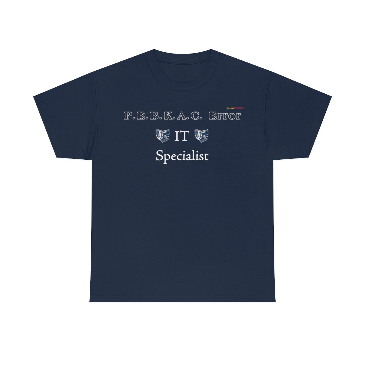 PEBKAC Error T-Shirt-2 (Tech Lovers White Letters)