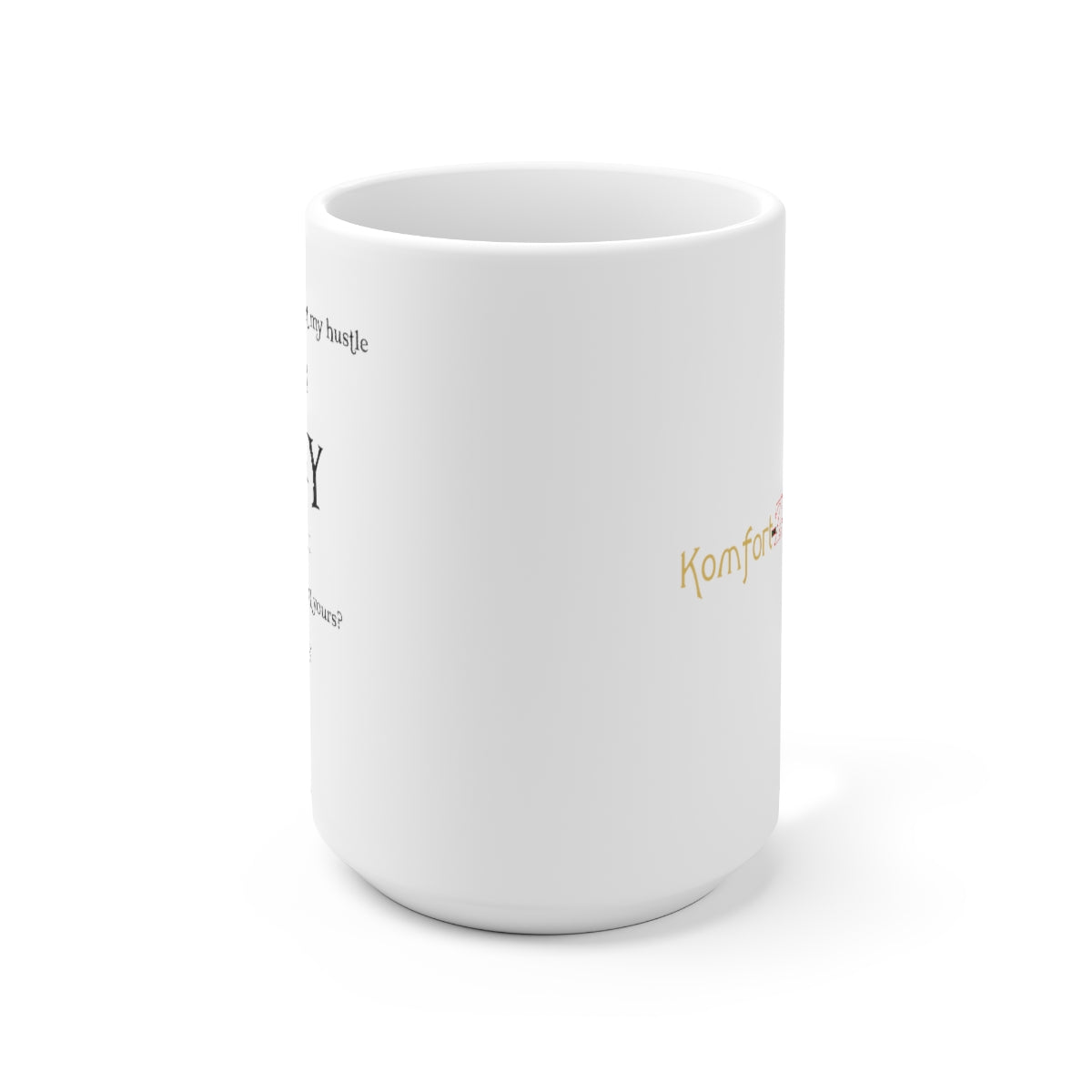 Respect My Hustle White Mug, 15oz