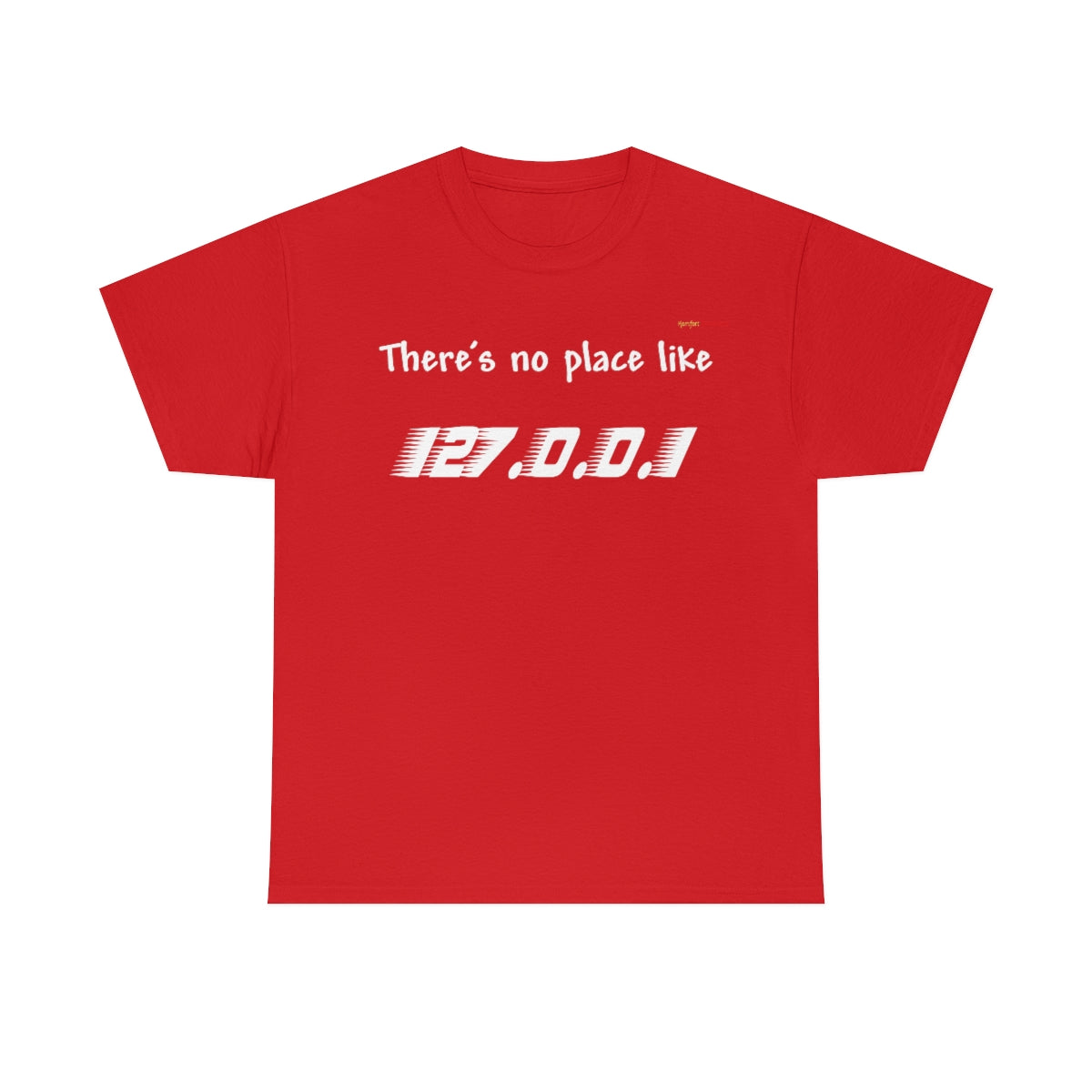 There's no place like... Heavy Cotton T-Shirt (White Letters)