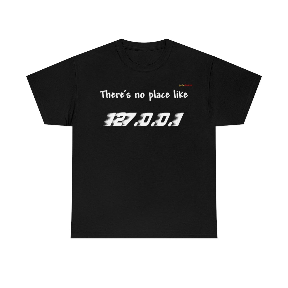 There's no place like... Heavy Cotton T-Shirt (White Letters)